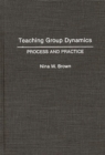 Teaching Group Dynamics : Process and Practices - eBook