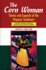 The Corn Woman : Stories and Legends of the Hispanic Southwest - eBook