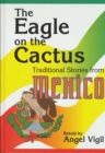 The Eagle on the Cactus : Traditional Stories from Mexico - eBook