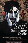 The Self-Sabotage Cycle : Why We Repeat Behaviors That Create Hardships and Ruin Relationships - eBook