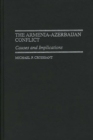 The Armenia-Azerbaijan Conflict : Causes and Implications - eBook