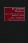 The Primary Decision : A Functional Analysis of Debates in Presidential Primaries - eBook