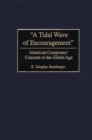 A Tidal Wave of Encouragement : American Composers' Concerts in the Gilded Age - eBook
