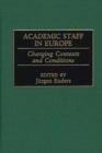 Academic Staff in Europe : Changing Contexts and Conditions - eBook