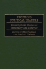 Profiling Political Leaders : Cross-Cultural Studies of Personality and Behavior - eBook