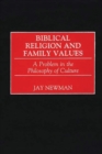 Biblical Religion and Family Values : A Problem in the Philosophy of Culture - eBook