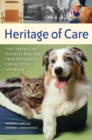 Heritage of Care : The American Society for the Prevention of Cruelty to Animals - eBook