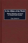 In the Affairs of the World : Women, Patriarchy, and Power in Colonial South Carolina - eBook