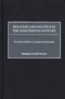 Religion and Politics in the Nineteenth-Century : The Party Faithful in Ireland and Germany - eBook