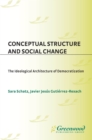 Conceptual Structure and Social Change : The Ideological Architecture of Democratization - eBook