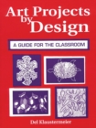 Art Projects by Design : A Guide for the Classroom - eBook