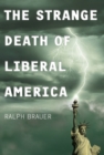The Strange Death of Liberal America - eBook