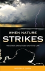 When Nature Strikes : Weather Disasters and the Law - eBook