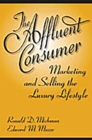 The Affluent Consumer : Marketing and Selling the Luxury Lifestyle - eBook