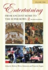 Entertaining from Ancient Rome to the Super Bowl : An Encyclopedia [2 volumes] - eBook