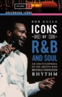 Icons of R&B and Soul : An Encyclopedia of the Artists Who Revolutionized Rhythm [2 volumes] - eBook