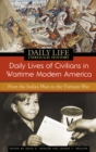 Daily Lives of Civilians in Wartime Modern America : From the Indian Wars to the Vietnam War - eBook