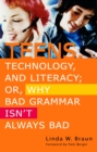 Teens, Technology, and Literacy; Or, Why Bad Grammar Isn't Always Bad - eBook