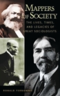 Mappers of Society : The Lives, Times, and Legacies of Great Sociologists - eBook
