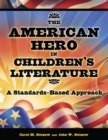 The American Hero in Children's Literature : A Standards-Based Approach - eBook