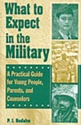 What to Expect in the Military : A Practical Guide for Young People, Parents, and Counselors - eBook