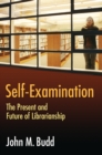 Self-Examination : The Present and Future of Librarianship - eBook