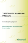 The Story of Managing Projects : An Interdisciplinary Approach - eBook