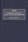 Sports : A Reference Guide and Critical Commentary, 1980-1999 - eBook