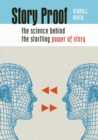 Story Proof : The Science Behind the Startling Power of Story - eBook