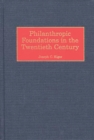 Philanthropic Foundations in the Twentieth Century - eBook