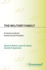 The Military Family : A Practice Guide for Human Service Providers - eBook