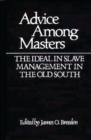 Advice Among Masters : The Ideal in Slave Management in the Old South - Book