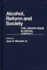 Alcohol, Reform and Society : The Liquor Issue in Social Context - Book