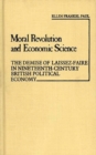 Moral Revolution and Economic Science : The Demise of Laissez-faire in Nineteenth-century British Political Economy - Book