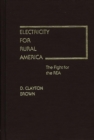 Electricity for Rural America : The Fight for the REA - Book