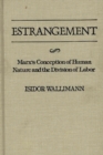 Estrangement : Marx's Conception of Human Nature and the Division of Labor - Book