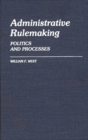 Administrative Rulemaking : Politics and Processes - Book