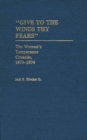 Give to the Winds Thy Fears : The Women's Temperance Crusade, 1873-1874 - Book