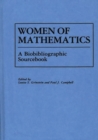 Women of Mathematics : A Biobibliographic Sourcebook - Book