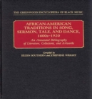 African-American Traditions in Song, Sermon, Tale, and Dance, 1600s-1920 : An Annotated Bibliography of Literature, Collections, and Artworks - Book