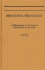Behavioral Teratology : A Bibliography to the Study of Birth Defects of the Mind - Book