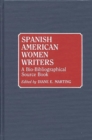 Spanish American Women Writers : A Bio-Bibliographical Source Book - Book