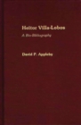 Heitor Villa-Lobos : A Bio-bibliography - Book
