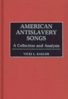 American Anti-slavery Songs : A Collection and Analysis - Book