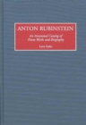 Anton Rubinstein : An Annotated Catalog of Piano Works and Biography - Book
