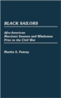 Black Sailors : Afro-American Merchant Seamen and Whalemen Prior to the Civil War - Book