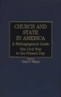 Church and State in America: A Bibliographical Guide : The Civil War to the Present Day - Book