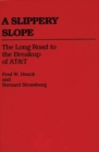 A Slippery Slope : The Long Road to the Breakup of AT&T - Book