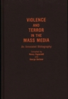Violence and Terror in the Mass Media : An Annotated Bibliography - Book