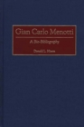 Gian Carlo Menotti : A Bio-Bibliography - Book